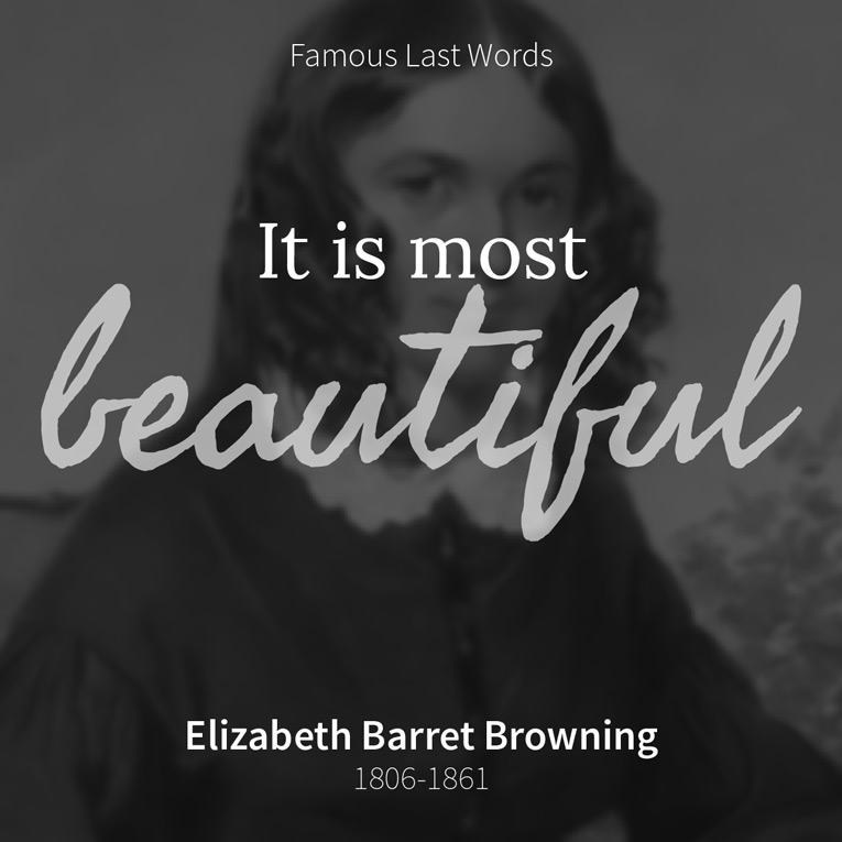 Elizabeth Barret Browning - It is most beautiful.